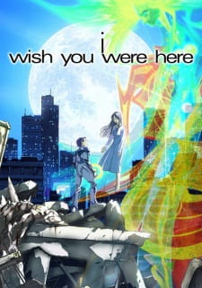 Poster Anime I: Wish You Were Here